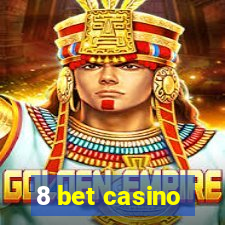 8 bet casino